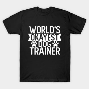 World's Okayest Dog Trainer T shirt Dog Trainer Gift T-Shirt